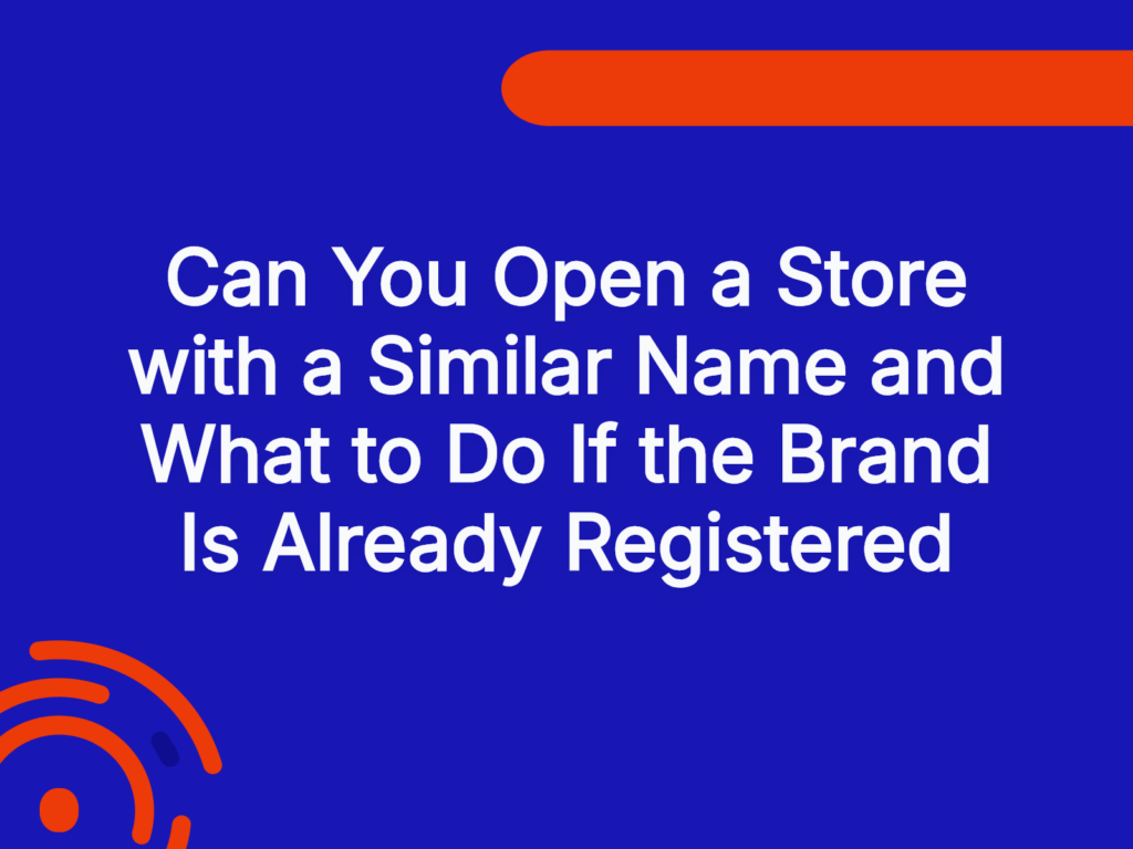 Can You Open a Store with a Similar Name and What to Do If the Brand Is Already Registered