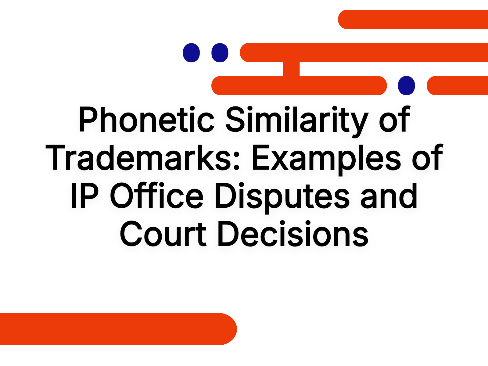 Phonetic Similarity of Trademarks: Examples of IP Office Disputes and Court Decisions