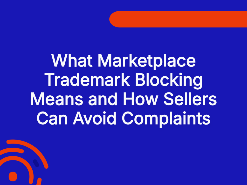 What Marketplace Trademark Blocking Means and How Sellers Can Avoid Complaints