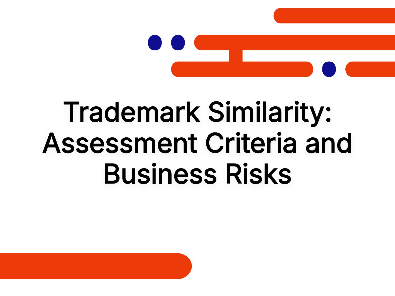Trademark Similarity: Assessment Criteria and Business Risks