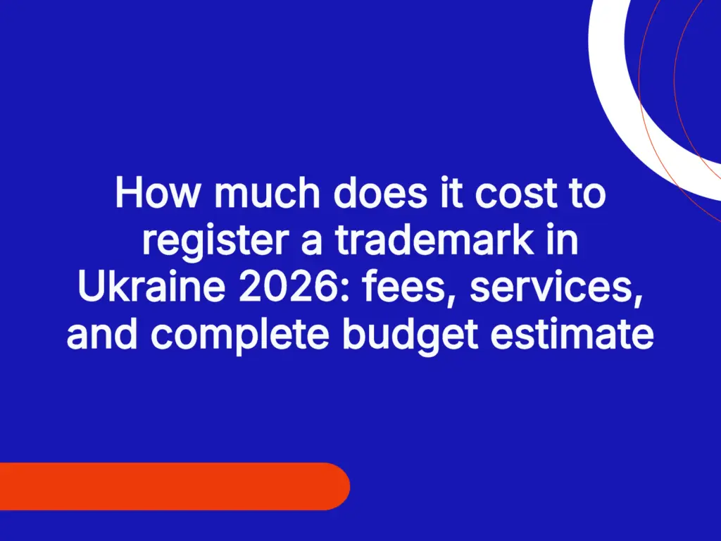 How much does it cost to register a trademark in Ukraine 2026: fees, services, and complete budget estimate